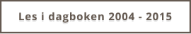 Les i dagboken 2004 - 2015